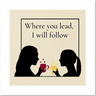 Where You Lead, I Will Follow Posters and Art